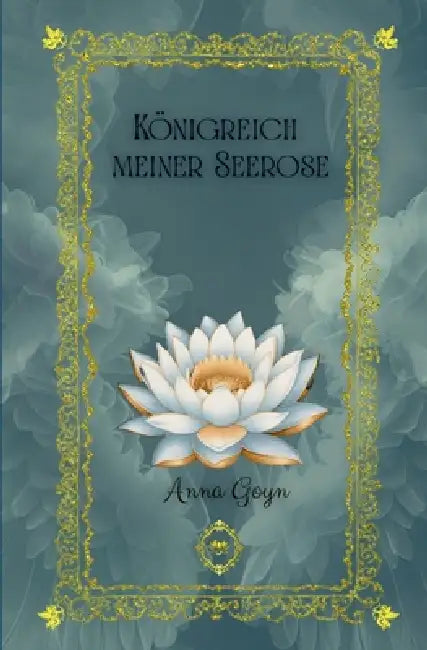 Königreich meiner Seerose by Anna Goyn