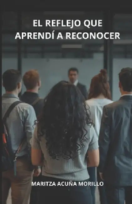 El reflejo que aprendí a reconocer: Aurea Marketing by Maritza Acuña Morillo