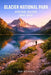 Glacier National Park Hiking Guide 2026-2027: Expert Trail Navigation, Maps, Gear Advice, Itineraries and Cultural Insights for Every Hiker by Geo Rickson