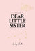 Dear Little Sister: Letters for the Journey by Cindy Cherie