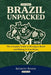 Brazil Unpacked: The Complete Guide To Moving to Brazil and Making It Your Home by Anthony Senior