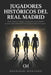 Jugadores Históricos del Real Madrid: De Di Stéfano a Mbappé los jugadores que escribieron la historia del club de fútbol más grande de todos los tiem by Gregorio Manzano