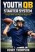 Youth qb starter system: Simple drills and plays for beginners by Henry Thompson