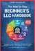 The Step-by-Step Beginner's LLC Handbook: The Simplest Guide to Start, Run, and Grow Your First Company. With Smart Tax Strategies, Expert Insights, a by Liam Greenwood