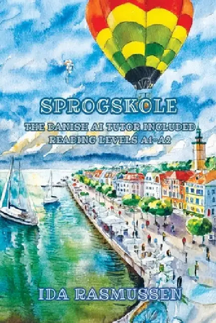 Sprogskole: The Danish AI Tutor Included Reading Levels A1-A2 Danish-English by Ida Rasmussen