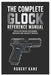 The Complete Glock Reference Manual: Step-by-Step Insights into Handgun Mechanics, Care, and Safety Practices by Robert Kane