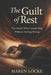The Guilt of Rest: For People Who Cannot Stop Without Feeling Wrong by Maren Locke