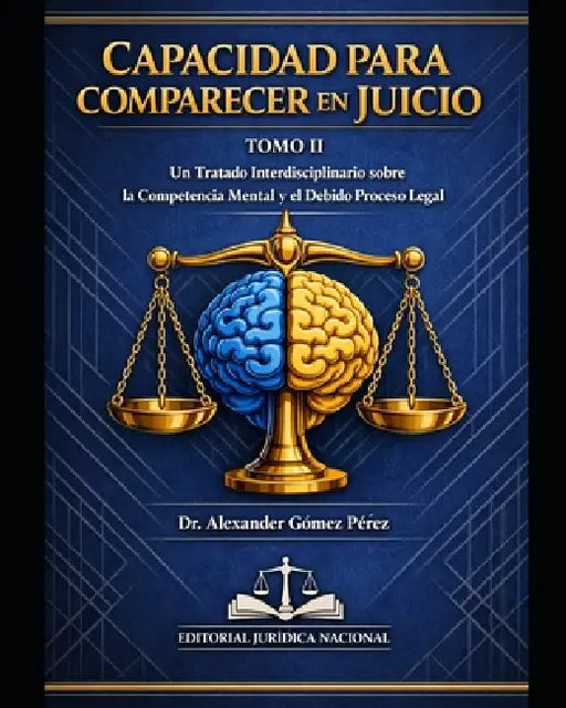 Capacidad Para Comparecer En Juicio: Tomo II: Evaluación Clínica de la Comprensión del Proceso Legal y la Colaboración Racional en la Defensa by Alexander Gomez Perez