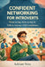 Confident Networking for Introverts: What to Say, How to Say It, and How to Talk to Anyone with Confidence by Adrian Voss