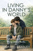 Living in Danny's World: A Heartfelt Gay Love Story About Being Seen, Being Heard and Being Yourself by Richard Bradley