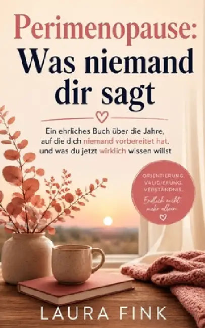 Perimenopause - Was niemand dir sagt: Ein ehrliches Buch über die Jahre, die niemand vorbereitet, und was du jetzt wirklich wissen willst by Laura Fink