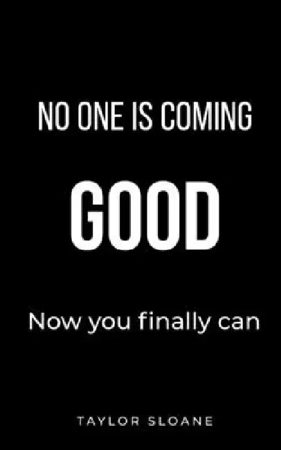 No One is Coming: Break the Victim Mindset and Take Back Control of Your Life by Taylor Sloane