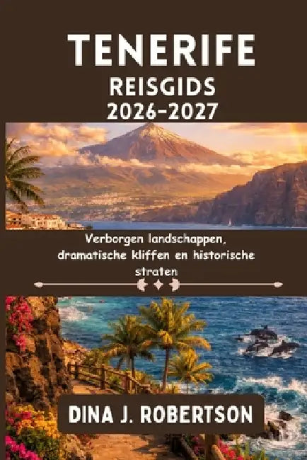 Tenerife Reisgids 2026-2027 by Dina J. Robertson