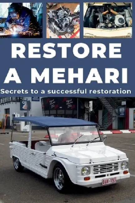 Restore a Mehari: Repair. Ensure reliability. Maintain. Drive. by Heritage Restoration