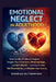 Emotional Neglect in Adulthood: How Subtle Childhood Neglect Shapes Your Emotions, Relationships, and Self-Worth-and How to Heal, Set Boundaries, and by Hannah Rutherford