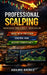 Professional Scalping: Master Context, Timing & Liquidity Execute Like a Pro by Adilmo Briñez
