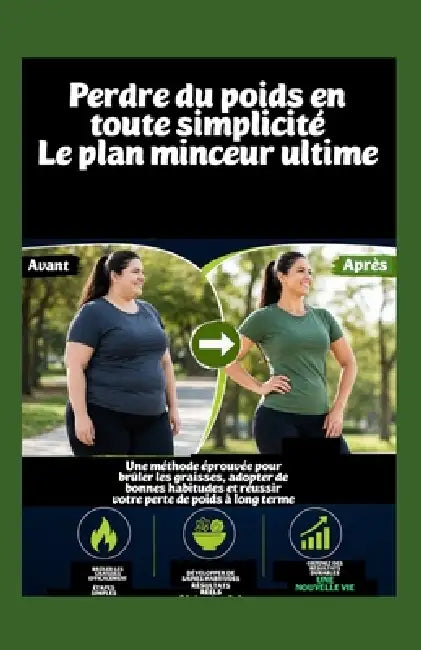 Perdre du poids en toute simplicité Le plan minceur ultime: Une méthode éprouvée pour brûler les graisses, adopter de bonnes habitudes et réussir votr by Solomon Olatundun