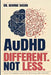 AuDHD: Diffent. Not Less.: Your Complete Guide to Thriving with AuDHD by George Sachs Psyd