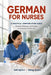 German for Nurses: A Practical Communication Guide by György Ignácz, Judit Ignácz