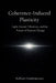 Coherence-Induced Plasticity: Light, sound, vibration, and the organized conditions of change by Raffaele Gianfrancesco