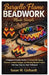 Bargello Flame Beadwork Made Simple: A Beginner-Friendly Guide to Creating Bold Zigzag Patterns, Gradient Designs, and Stunning Beaded Projects with E by Susan W. Gerhardt