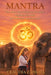 Mantra: The sound tha transforms the mind, regulates the body and awakes consciousness by Claudia Zamora