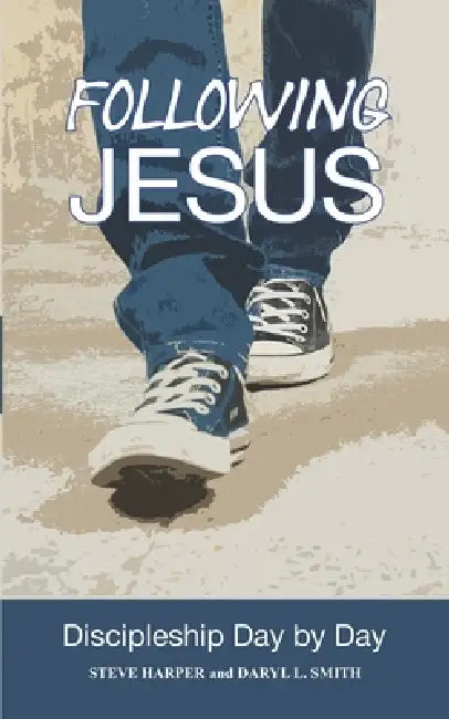 Following Jesus: Discipleship Day by Day by Steve Harper, Daryl L. Smith