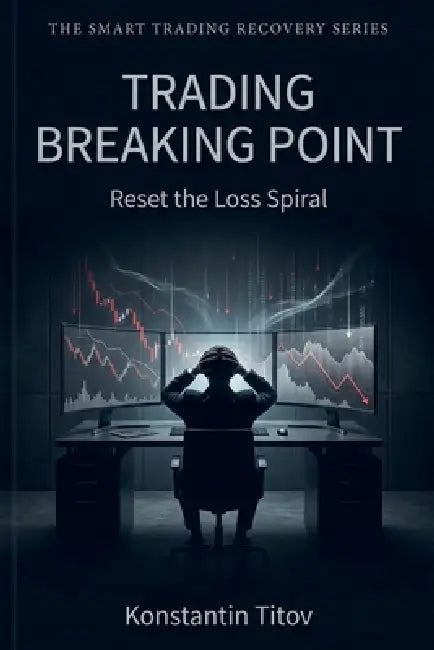 Trading Breaking Point: Reset the Loss Spiral by Konstantin Titov