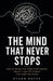The Mind That Never Stops: How to Break Free from Overthinking, Anxiety, and the Stories That Keep You Stuck by Ethan Hayes