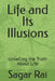 Life and Its Illusions: Unveiling the Truth About Life by Sagar Rai