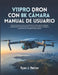 V11PRO Dron Con 8K Cámara Manual De Usuario: Instrucciones paso a paso para dominar tu UAV, capturar imágenes impresionantes de alta resolución, naveg by Ryan J. Mercer