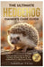 The Ultimate Hedgehog Owner's Care Guide: A Step-By-Step Guide Raising, Feeding, Housing, Bonding, And Understanding Hedgehogs As Pets by Jonathan Tucky