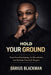 Hold Your Ground: Stop Over-Explaining, Set Boundaries, and Reclaim Your Self-Respect by Darius Blackman