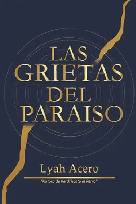 Las Grietas del Paraiso: Grietas en el Paraíso: Una historia de transmutación, resiliencia y el camino hacia la paz interior. by Lyah Acero
