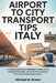 Airport to City Transport Tips Italy: A Practical Guide to Fast, Affordable Transfers, Smart Navigation Strategies, and Stress-Free Arrivals for First by Michael M. Brown
