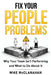 Fix Your People Problems: Why Your Team Isn't Performing and What to Do About It by Mike McClanahan