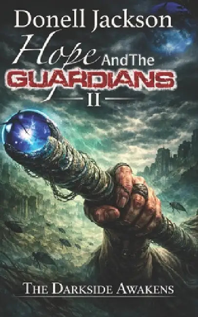 Hope and the Guardians: The Darkside Awakens by Donell Jackson