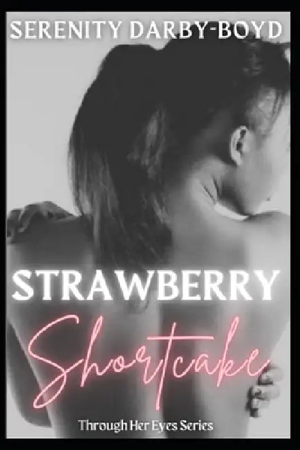 Strawberry Shortcake by Serenity Darby-Boyd