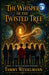The Whisper of the Twisted Tree: Book One of The Willow Creek Mysteries by Tammy Wesselmann