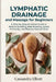 Lymphatic Drainage and Massage for Beginners: A Step-by-Step At-Home Guide to Reduce Swelling, Beat Bloating, Boost Immunity, and Restore Natural Glow by Cassandra Elliott