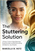 The Stuttering Solution: A Proven Guide to Stop Stuttering, Speak Smoothly, and Build Unshakable Confidence in Any Situation by Marcella W. Rotz