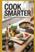 Cook Smarter: Useful Hints & Tips from Kitchens Around the World by Robin Wickens