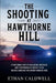The Shooting at Hawthorne Hill: A True Crime Story of Escalation, Obsession, and a Controversial Verdict in the Michael Barisone and Lauren Kanarek Ca by Ethan Caldwell