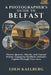 A Photographer's Guide to Belfast: Titanic Quarter, Murals, and Coastal Drama: Capturing Northern Ireland's Capital Through Your Lens by Eden Kaelberg