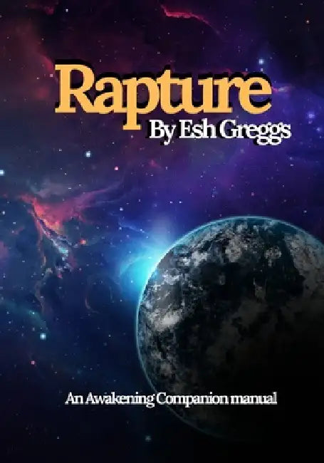 Rapture: An Awakening Companion Manual by Esh Greggs