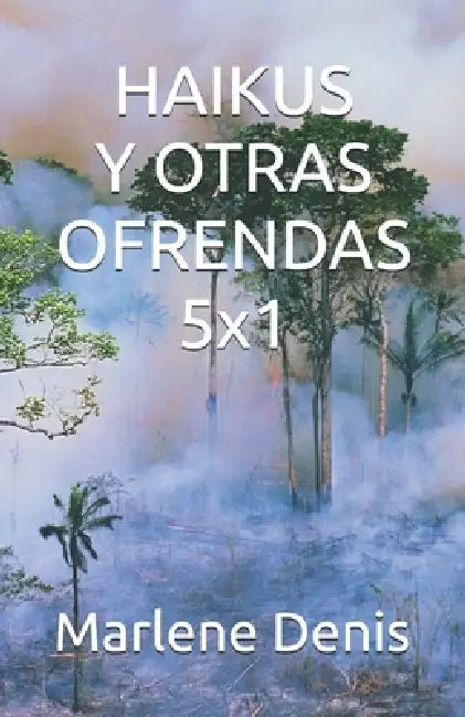 HAIKUS Y OTRAS OFRENDAS 5x1 by Marlene Denis