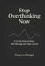 Stop overthinking now-A 21 - Reset to Break Self Sabotage and Take Control by Harpreet Saigal