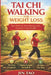 Tai CHI Walking for Weight Loss: A Step-by-Step Guide with 90-Day Program to Burn Belly Fat, Boost Metabolism, Improve Balance, and Build Lasting Stre by Jin Tao