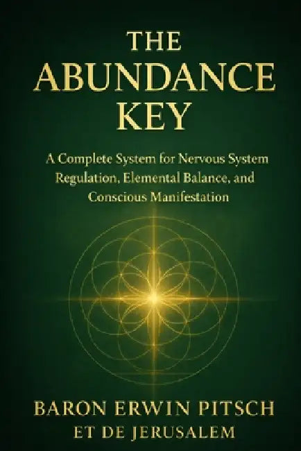 The Abundance Key: A Complete System for Nervous System Regulation, Elemental Balance, and Conscious Manifestation by Erwin Pitsch