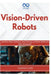Vision-Driven Robots: Real-Time Object Detection, Depth Sensing, and Visual SLAM with ROS2 and OpenCV by Thompson Carter